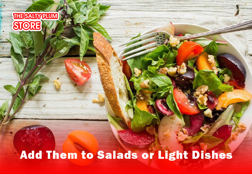 Add Them to Salads or Light Dishes