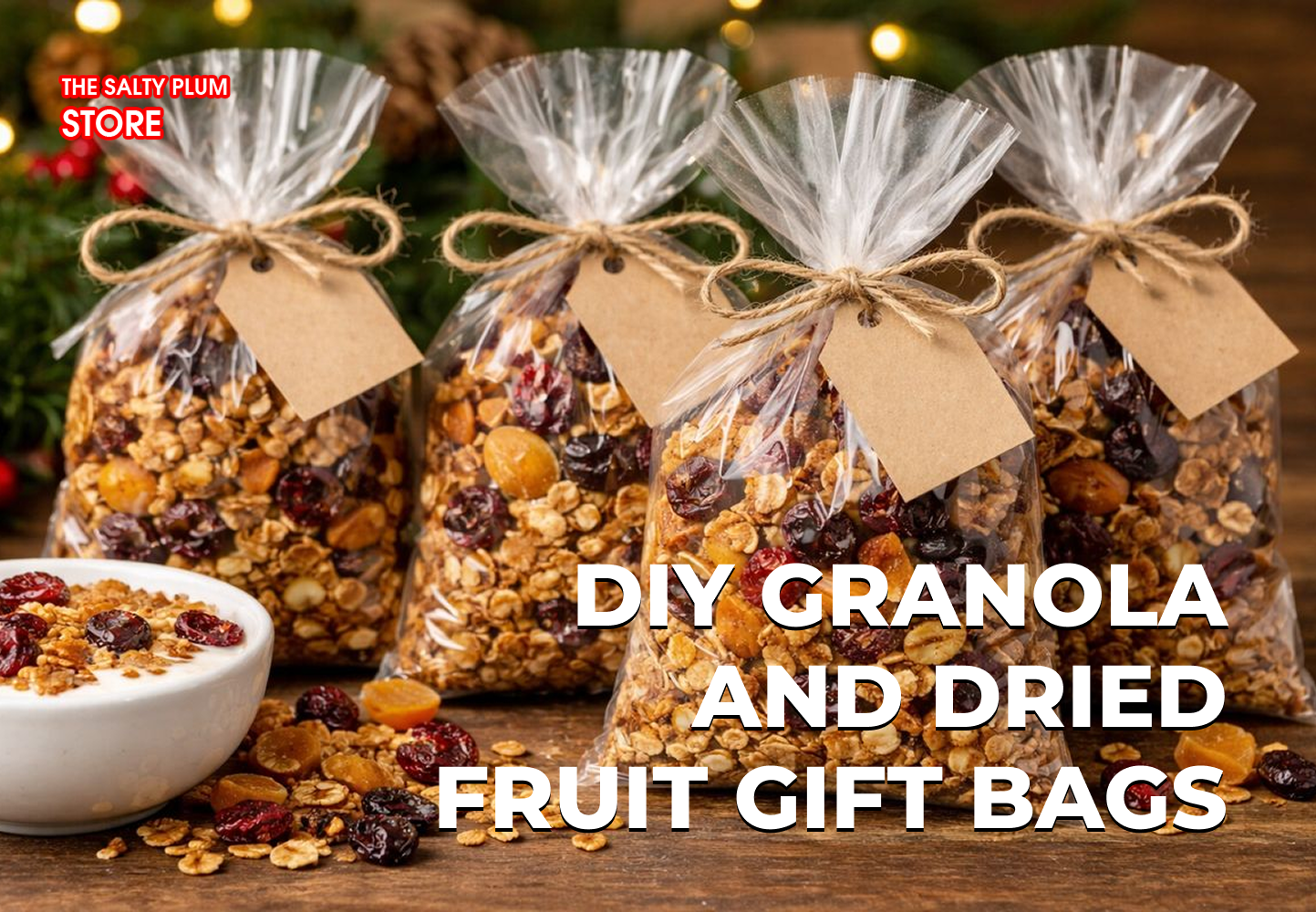 DIY Granola and Dried Fruit Gift Bags