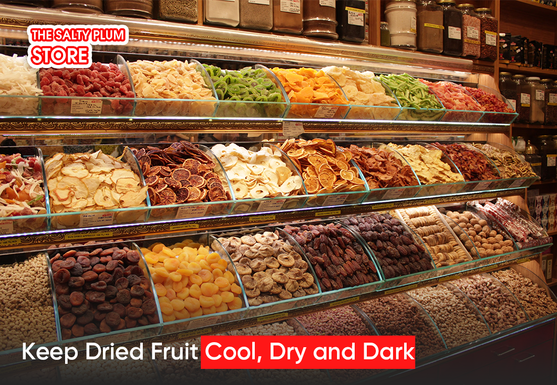 Keep Dried Fruit Cool, Dry and Dark
