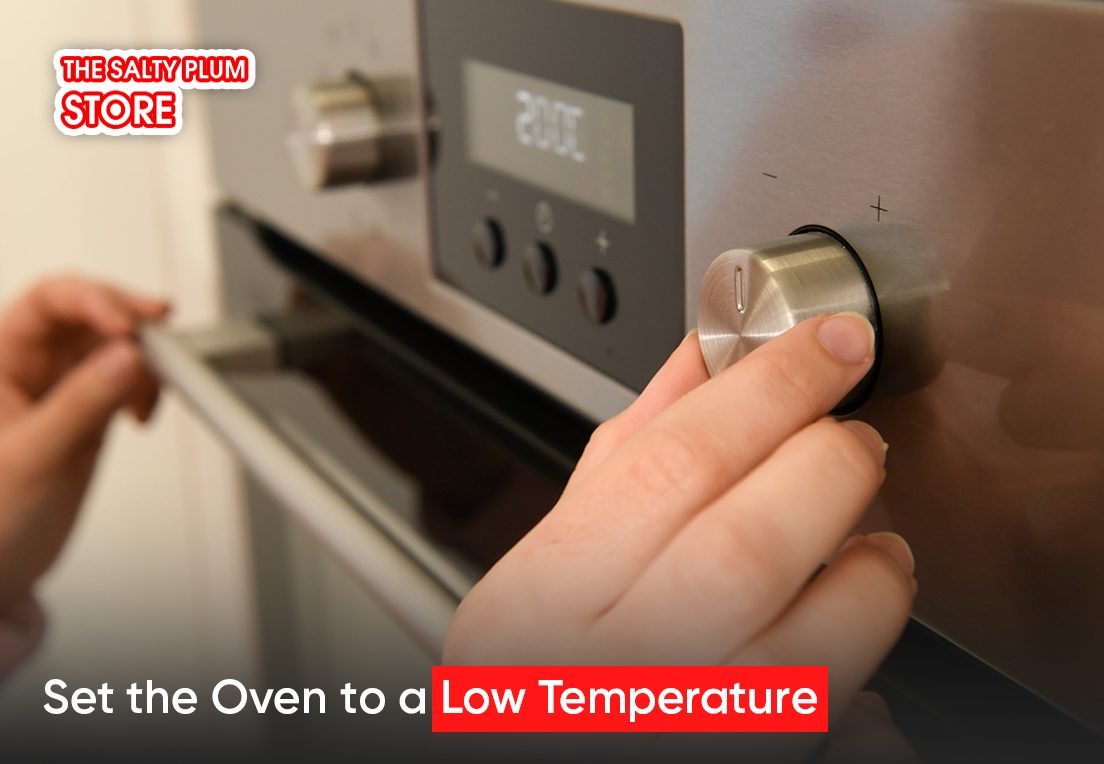 Set the Oven to a Low Temperature