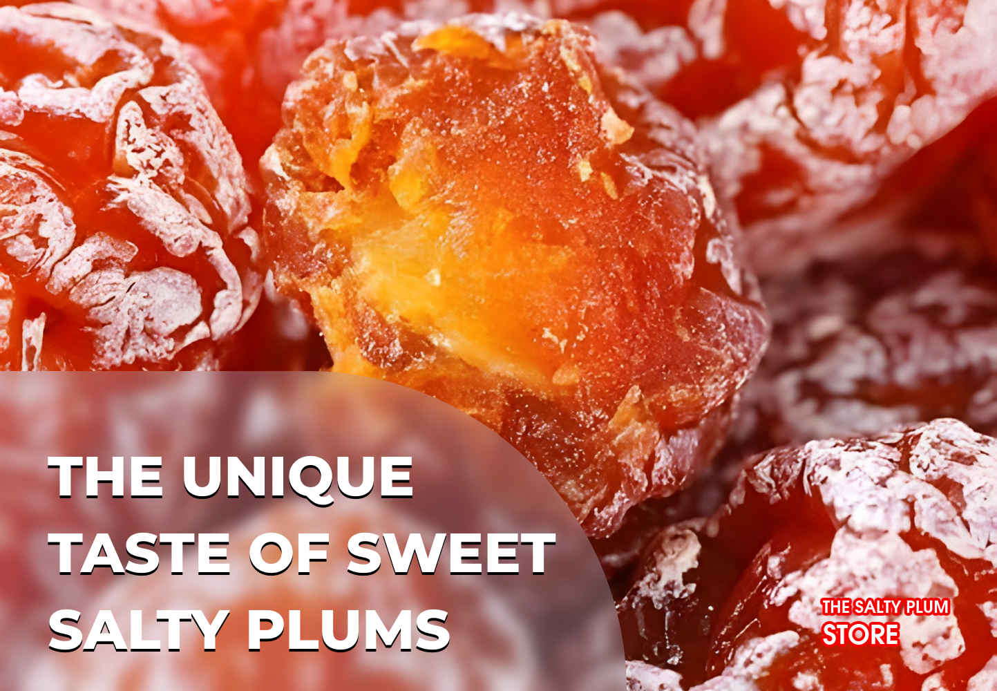 What Are Sweet Salty Plums?