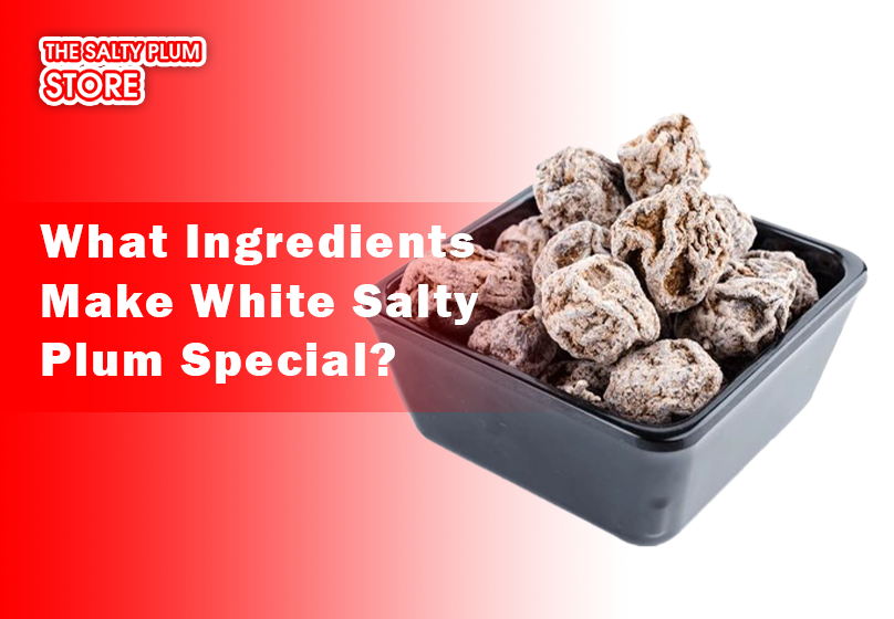 What Ingredients Make White Salty Plum Special?