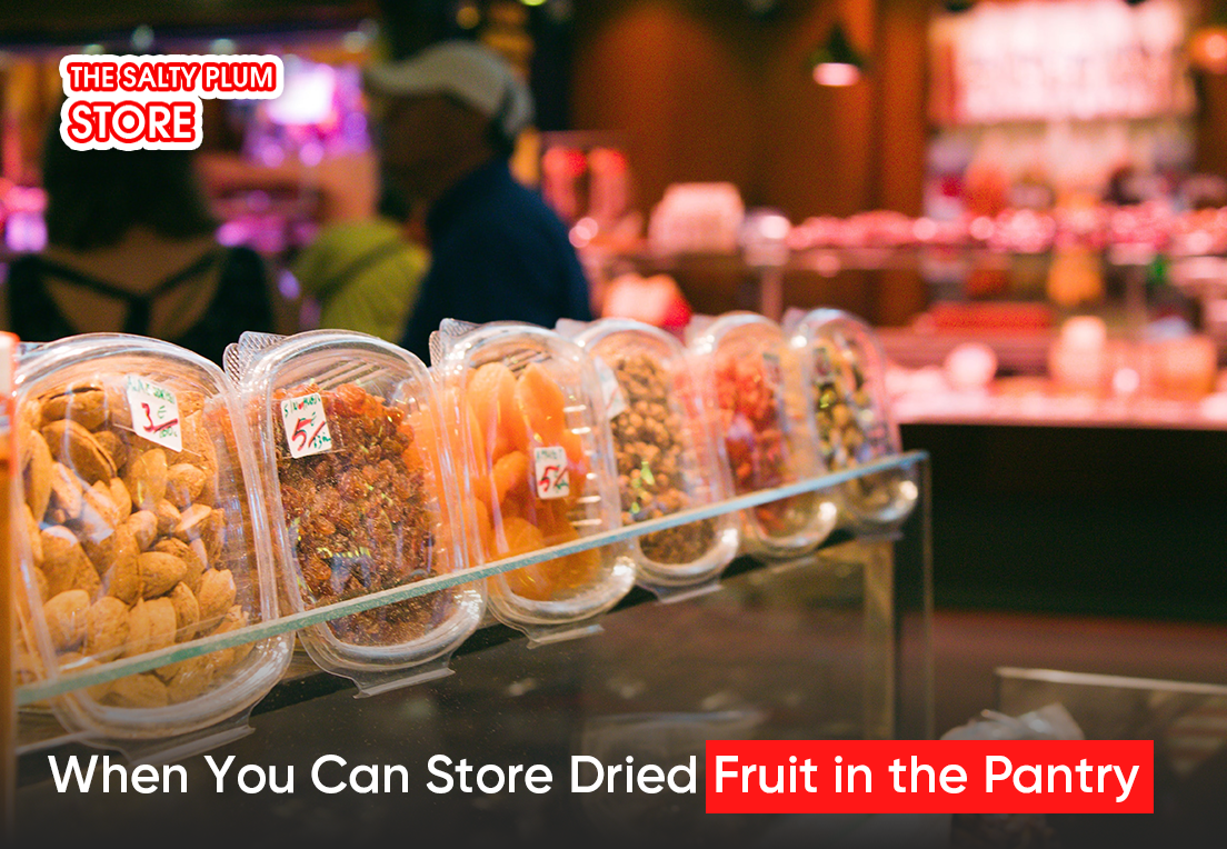 When You Can Store Dried Fruit in the Pantry