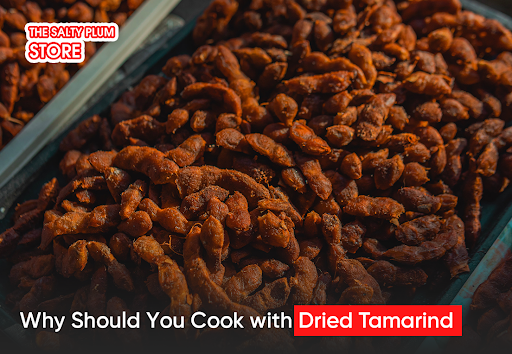 Why Should You Cook with Dried Tamarind