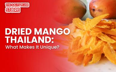Dried Mango Thailand: What Makes It Unique?