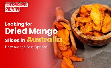 Looking for Dried Mango Slices in Australia? Here Are the Best Options