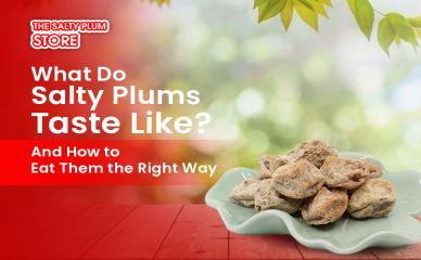 What Do Salty Plums Taste Like? And How to Eat Them the Right Way