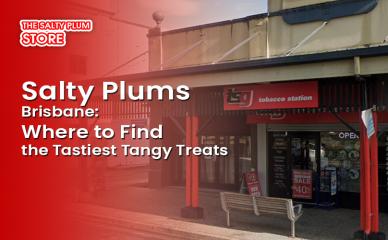 Salty Plums Brisbane: Where to Find the Tastiest Tangy Treats